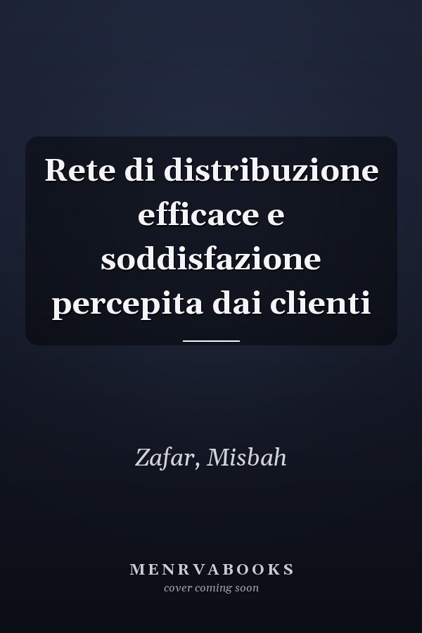 Rete di distribuzione efficace e soddisfazione percepita dai clienti