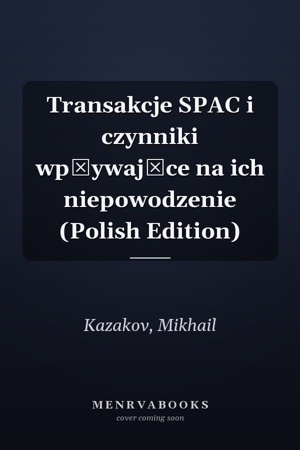 Transakcje SPAC i czynniki wpływające na ich niepowodzenie (Polish Edition)