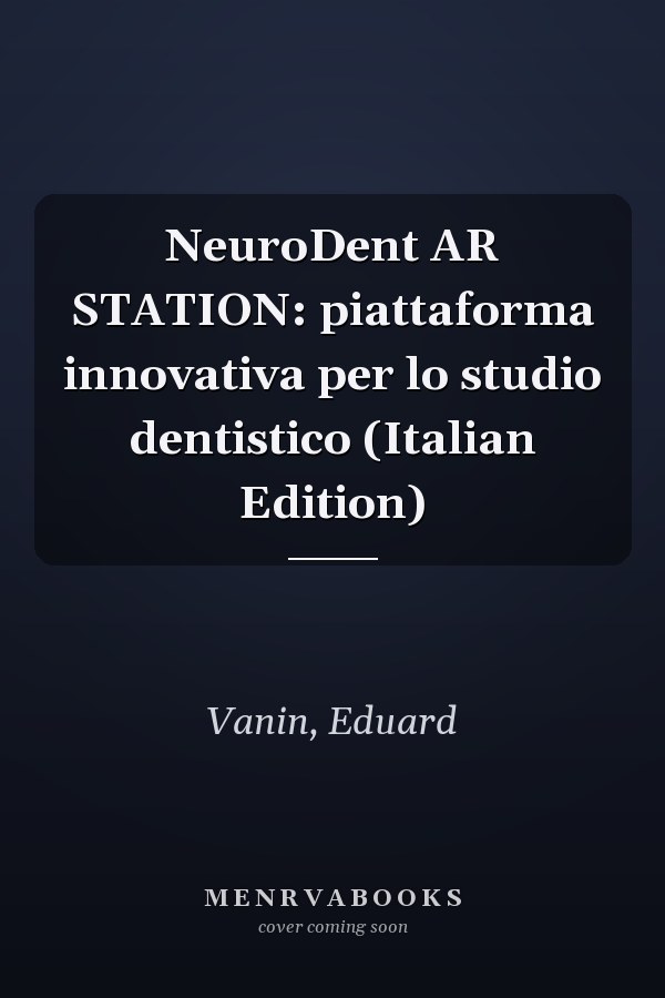 NeuroDent AR STATION: piattaforma innovativa per lo studio dentistico (Italian Edition)