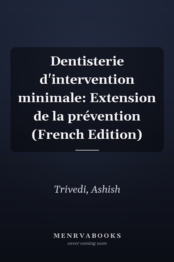 Dentisterie d'intervention minimale: Extension de la prévention (French Edition)