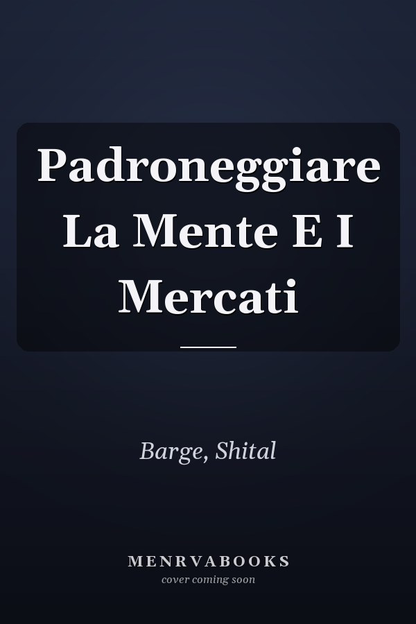 Padroneggiare La Mente E I Mercati