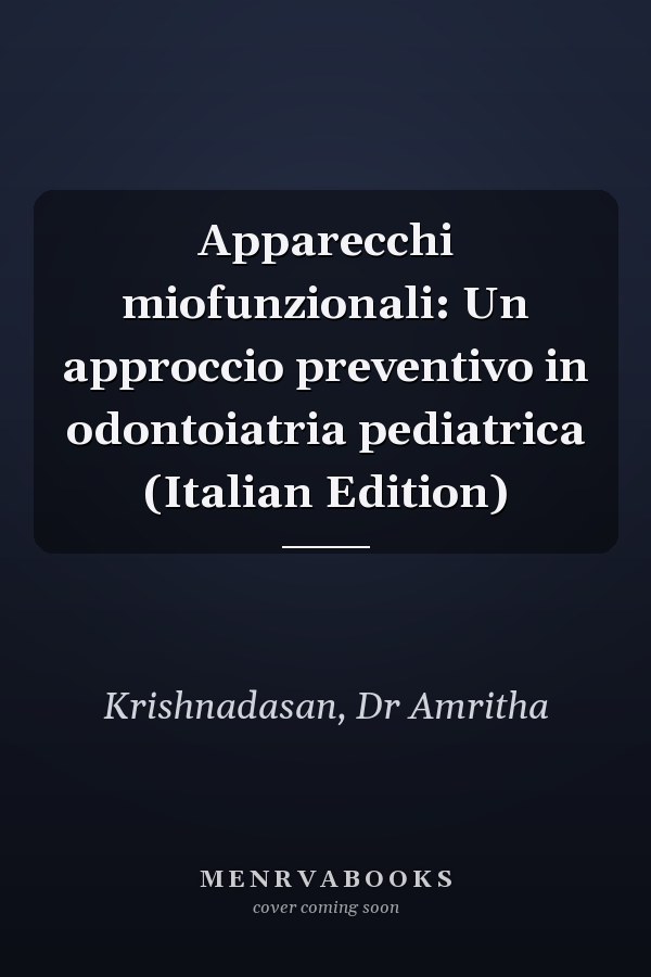 Apparecchi miofunzionali: Un approccio preventivo in odontoiatria pediatrica (Italian Edition)