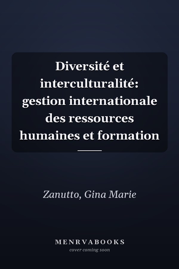 Diversité et interculturalité: gestion internationale des ressources humaines et formation
