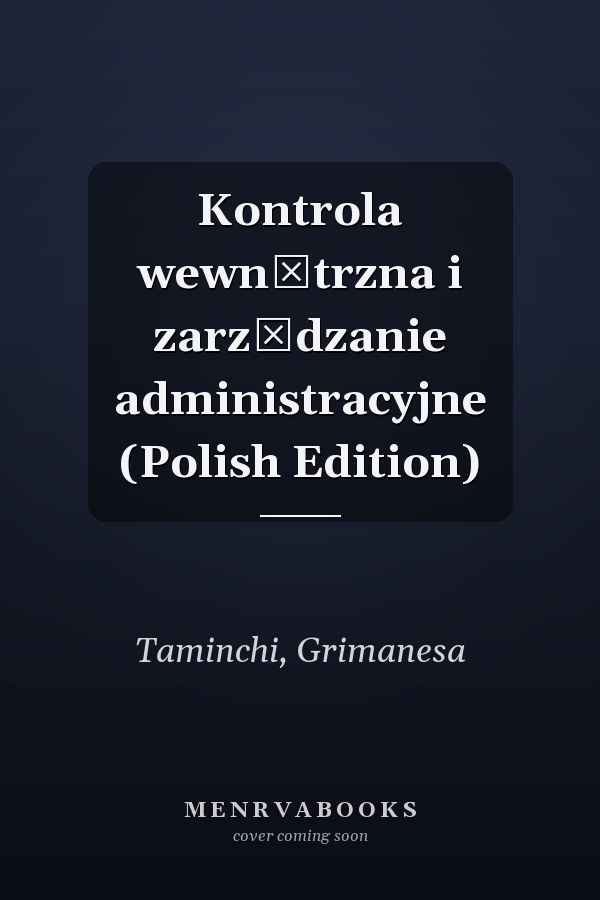 Kontrola wewnętrzna i zarządzanie administracyjne (Polish Edition)