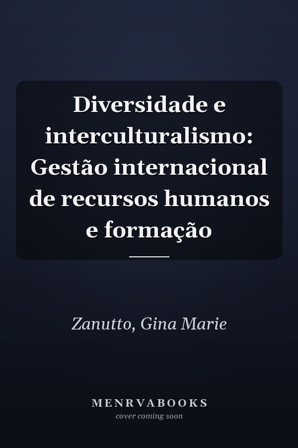 Diversidade e interculturalismo: Gestão internacional de recursos humanos e formação