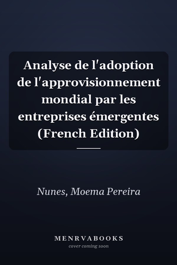 Analyse de l'adoption de l'approvisionnement mondial par les entreprises émergentes (French Edition)