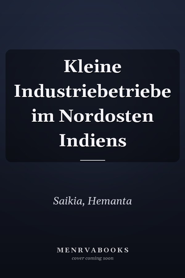 Kleine Industriebetriebe im Nordosten Indiens