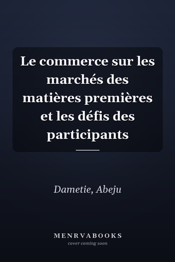 Le commerce sur les marchés des matières premières et les défis des participants