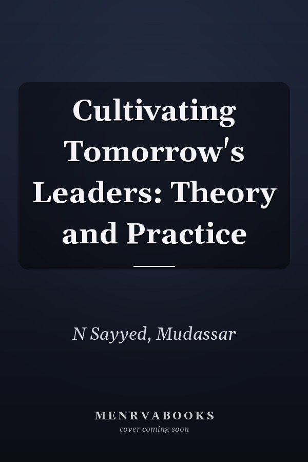 Cultivating Tomorrow's Leaders: Theory and Practice