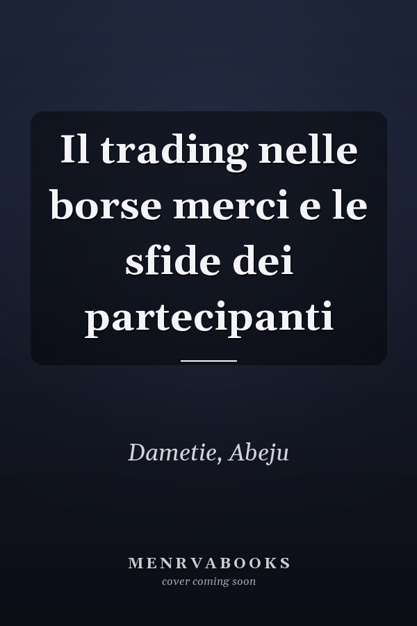Il trading nelle borse merci e le sfide dei partecipanti
