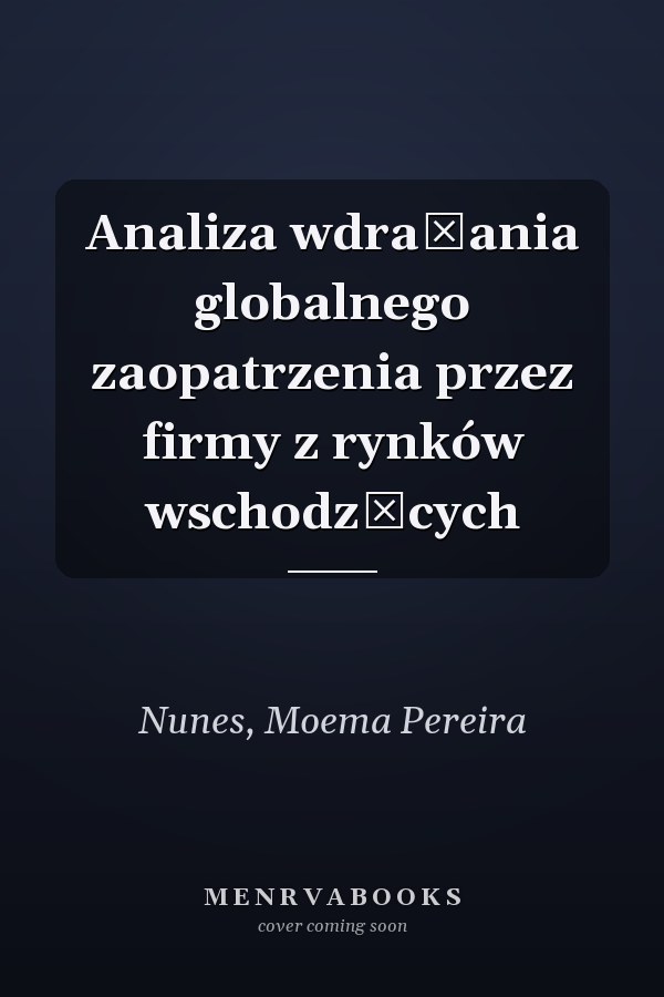 Analiza wdrażania globalnego zaopatrzenia przez firmy z rynków wschodzących