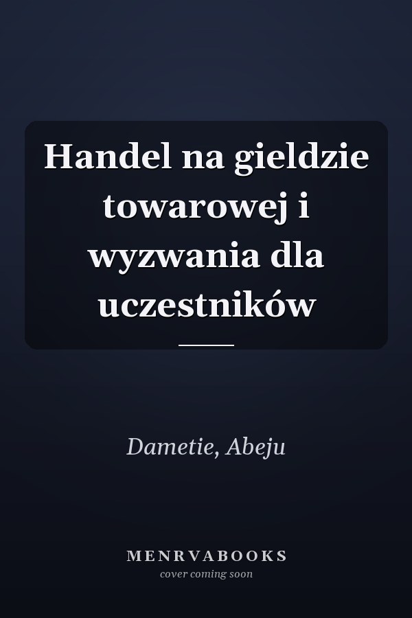Handel na gieldzie towarowej i wyzwania dla uczestników