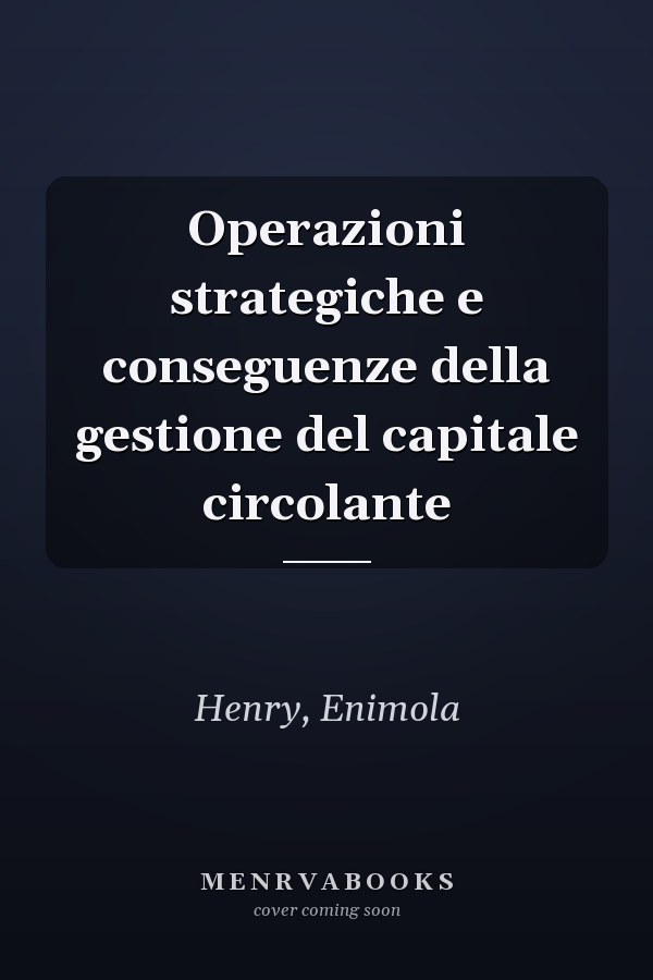 Operazioni strategiche e conseguenze della gestione del capitale circolante