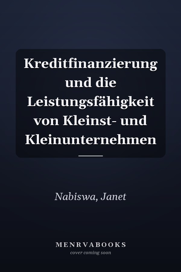Kreditfinanzierung und die Leistungsfähigkeit von Kleinst- und Kleinunternehmen