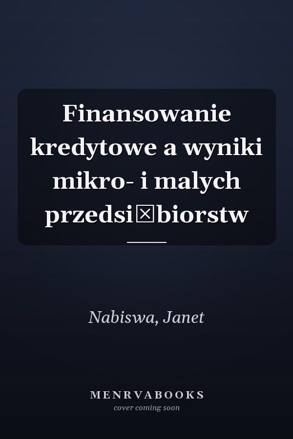 Finansowanie kredytowe a wyniki mikro- i malych przedsiębiorstw