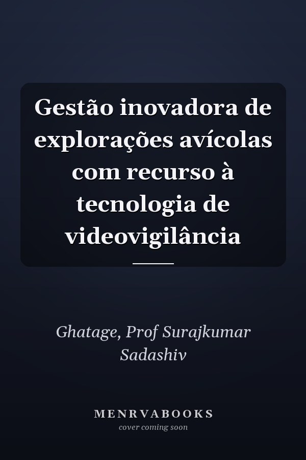 Gestão inovadora de explorações avícolas com recurso à tecnologia de videovigilância