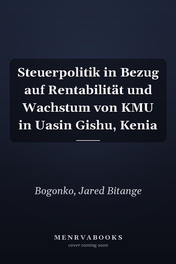 Steuerpolitik in Bezug auf Rentabilität und Wachstum von KMU in Uasin Gishu, Kenia