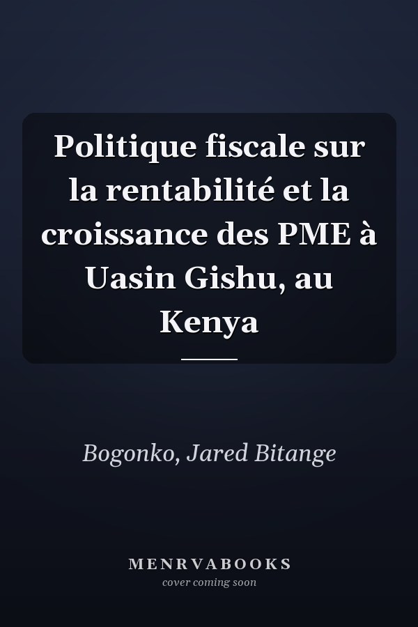 Politique fiscale sur la rentabilité et la croissance des PME à Uasin Gishu, au Kenya