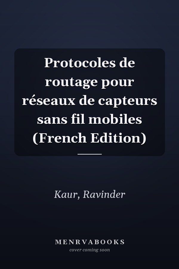 Protocoles de routage pour réseaux de capteurs sans fil mobiles (French Edition)