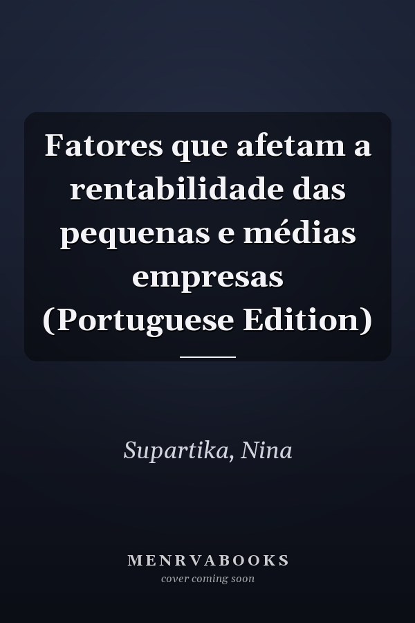Fatores que afetam a rentabilidade das pequenas e médias empresas (Portuguese Edition)