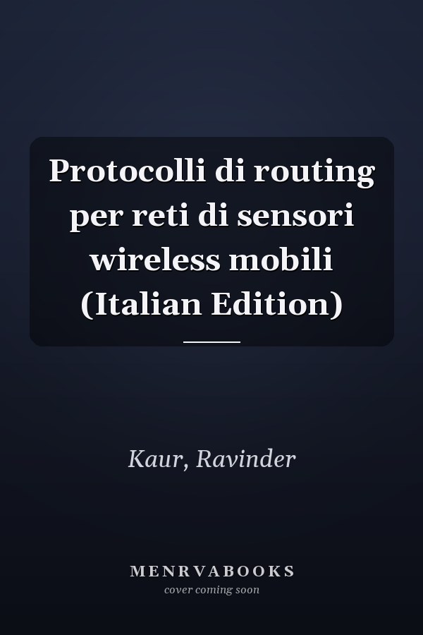 Protocolli di routing per reti di sensori wireless mobili (Italian Edition)