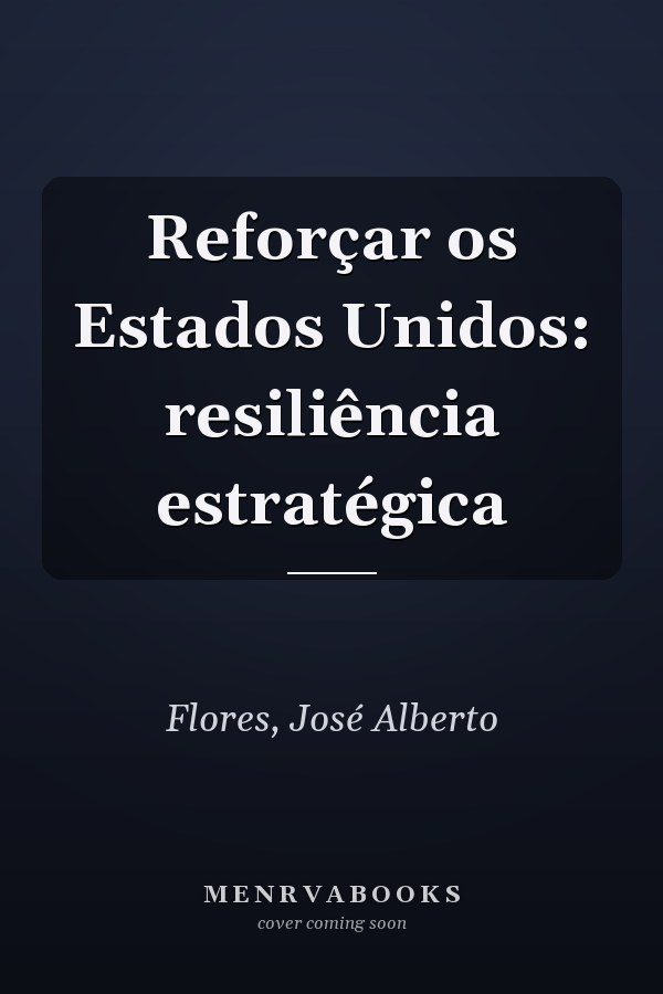 Reforçar os Estados Unidos: resiliência estratégica