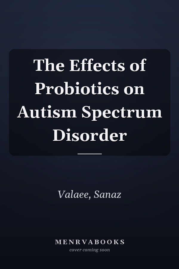 The Effects of Probiotics on Autism Spectrum Disorder