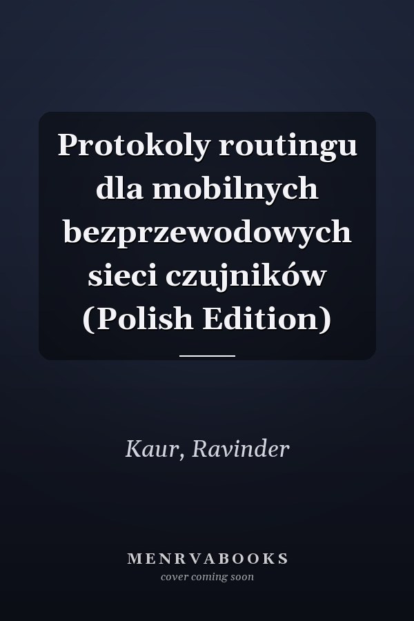 Protokoly routingu dla mobilnych bezprzewodowych sieci czujników (Polish Edition)