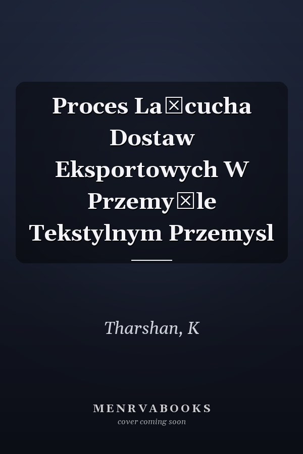 Proces LaŃcucha Dostaw Eksportowych W PrzemyŚle Tekstylnym Przemysl
