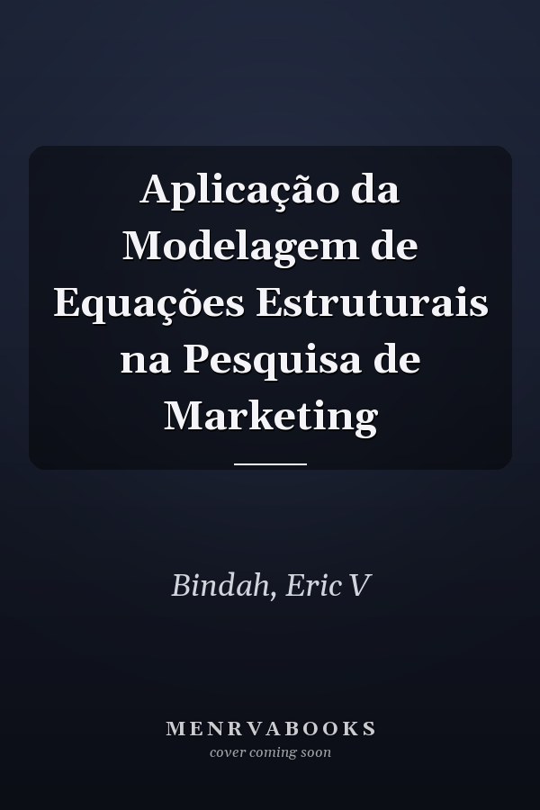 Aplicação da Modelagem de Equações Estruturais na Pesquisa de Marketing