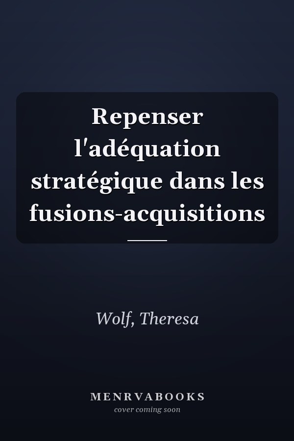 Repenser l'adéquation stratégique dans les fusions-acquisitions
