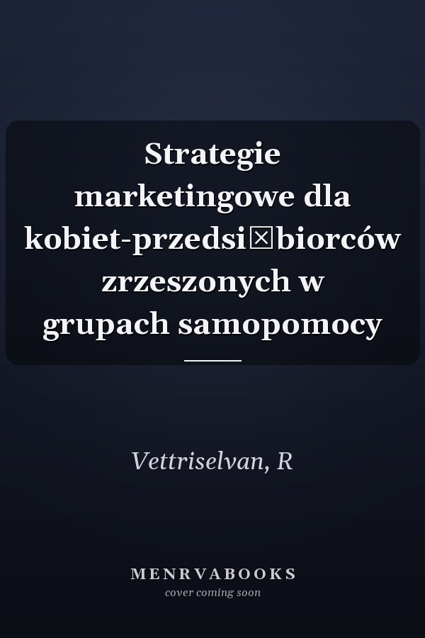 Strategie marketingowe dla kobiet-przedsiębiorców zrzeszonych w grupach samopomocy