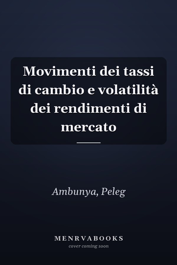 Movimenti dei tassi di cambio e volatilità dei rendimenti di mercato