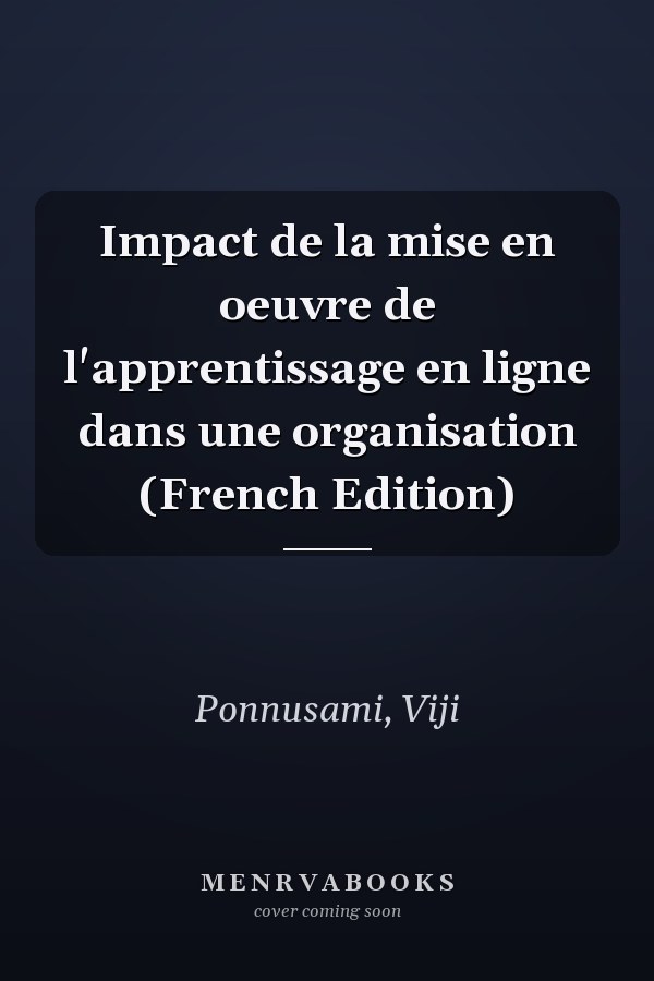 Impact de la mise en oeuvre de l'apprentissage en ligne dans une organisation (French Edition)