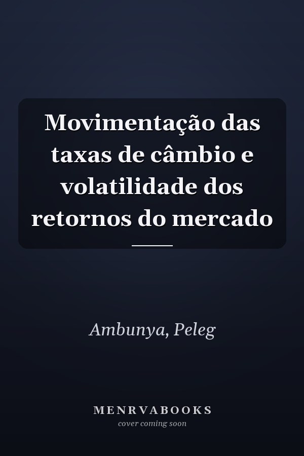 Movimentação das taxas de câmbio e volatilidade dos retornos do mercado