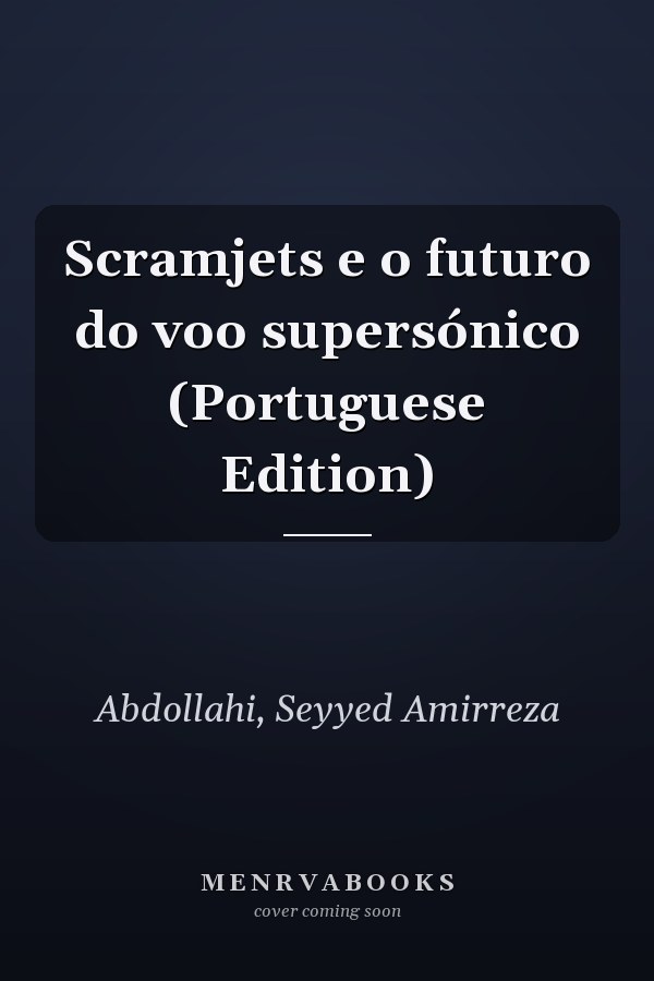 Scramjets e o futuro do voo supersónico (Portuguese Edition)