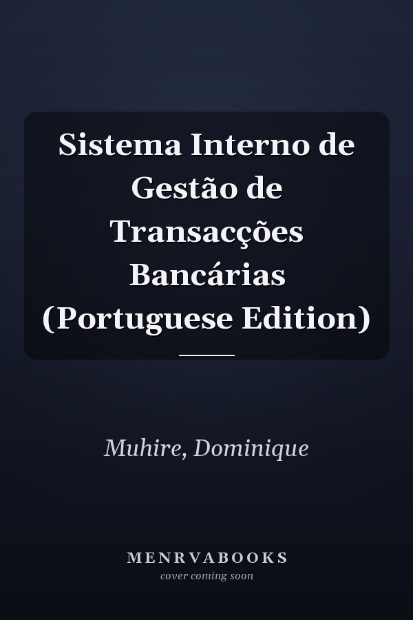Sistema Interno de Gestão de Transacções Bancárias (Portuguese Edition)