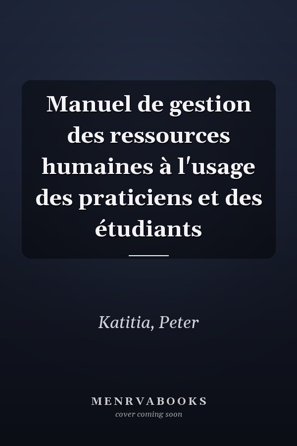 Manuel de gestion des ressources humaines à l'usage des praticiens et des étudiants