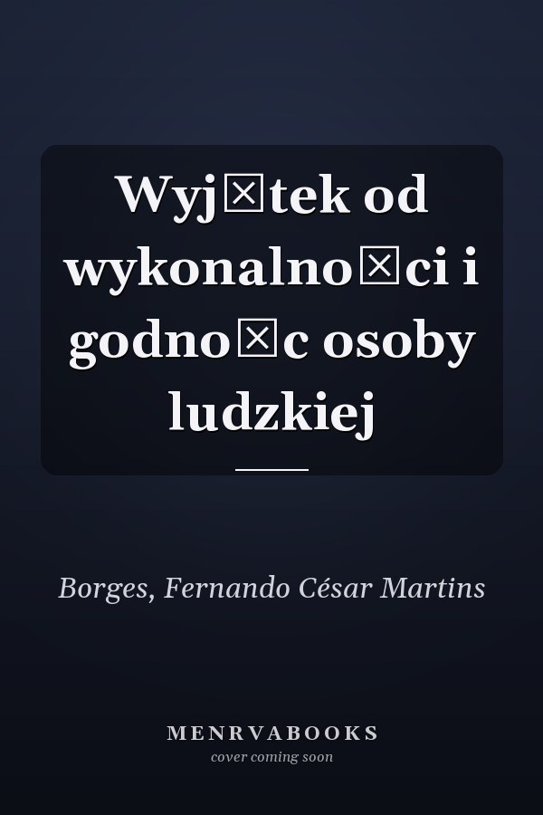 Wyjątek od wykonalności i godnośc osoby ludzkiej