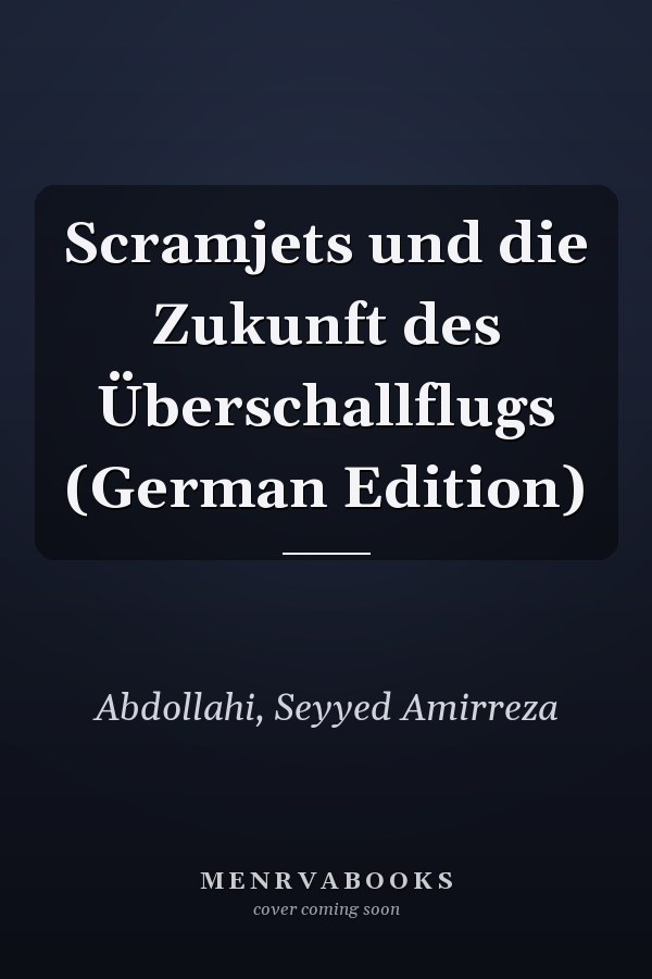 Scramjets und die Zukunft des Überschallflugs (German Edition)