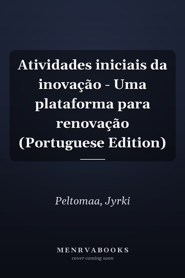 Atividades iniciais da inovação - Uma plataforma para renovação (Portuguese Edition)