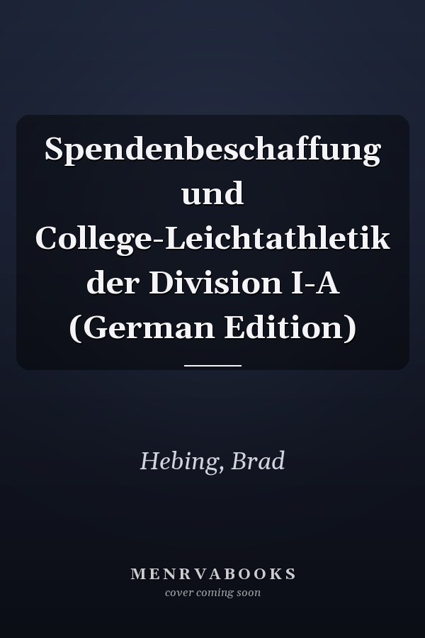 Spendenbeschaffung und College-Leichtathletik der Division I-A (German Edition)