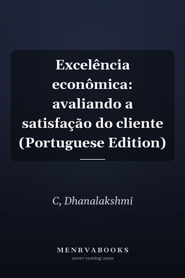 Excelência econômica: avaliando a satisfação do cliente (Portuguese Edition)