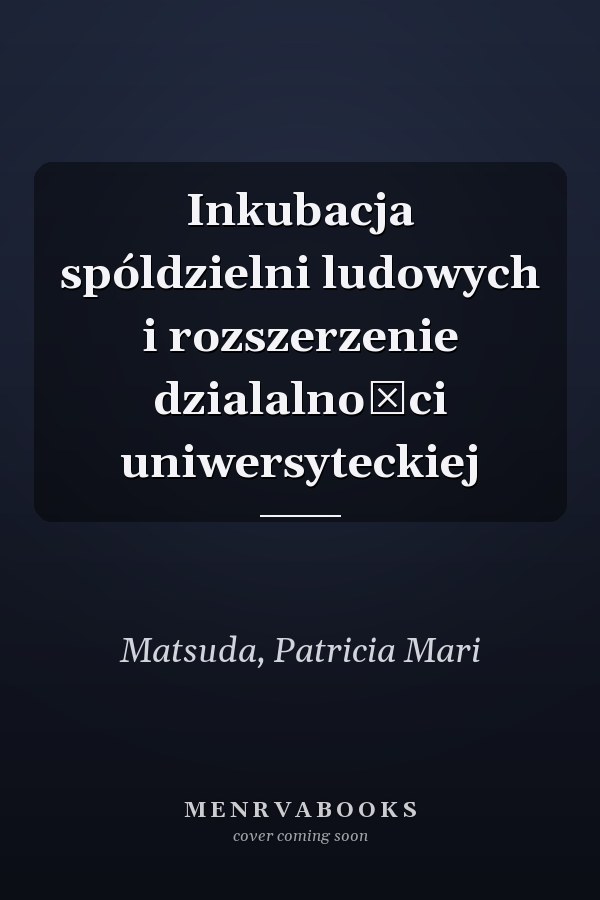 Inkubacja spóldzielni ludowych i rozszerzenie dzialalności uniwersyteckiej