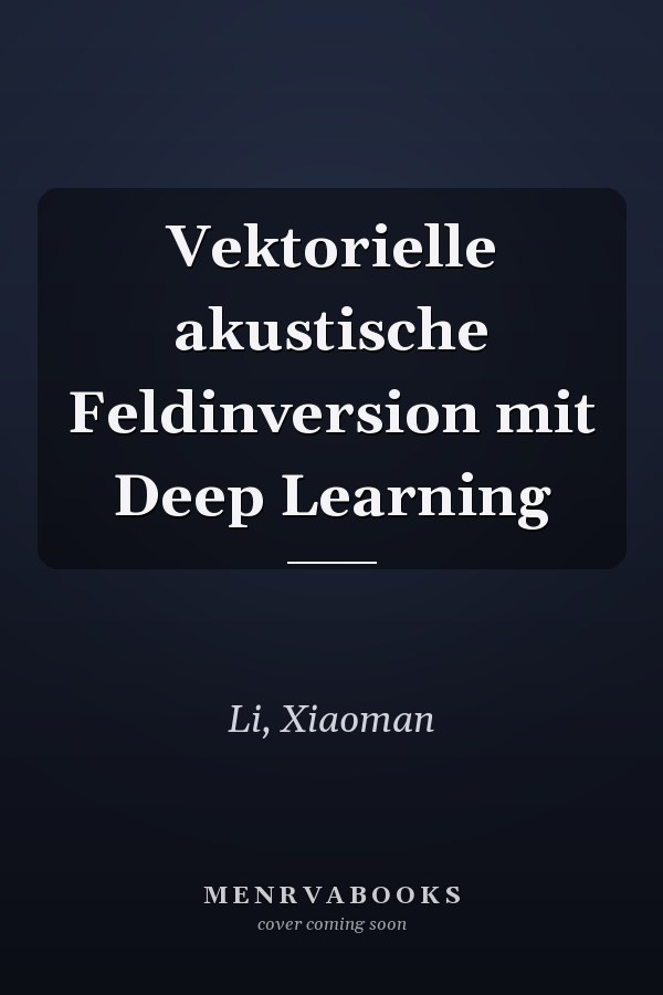 Vektorielle akustische Feldinversion mit Deep Learning