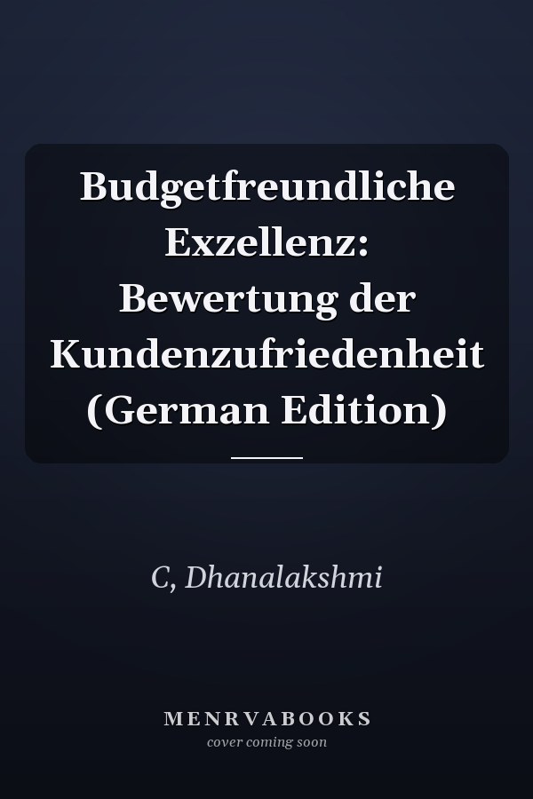 Budgetfreundliche Exzellenz: Bewertung der Kundenzufriedenheit (German Edition)
