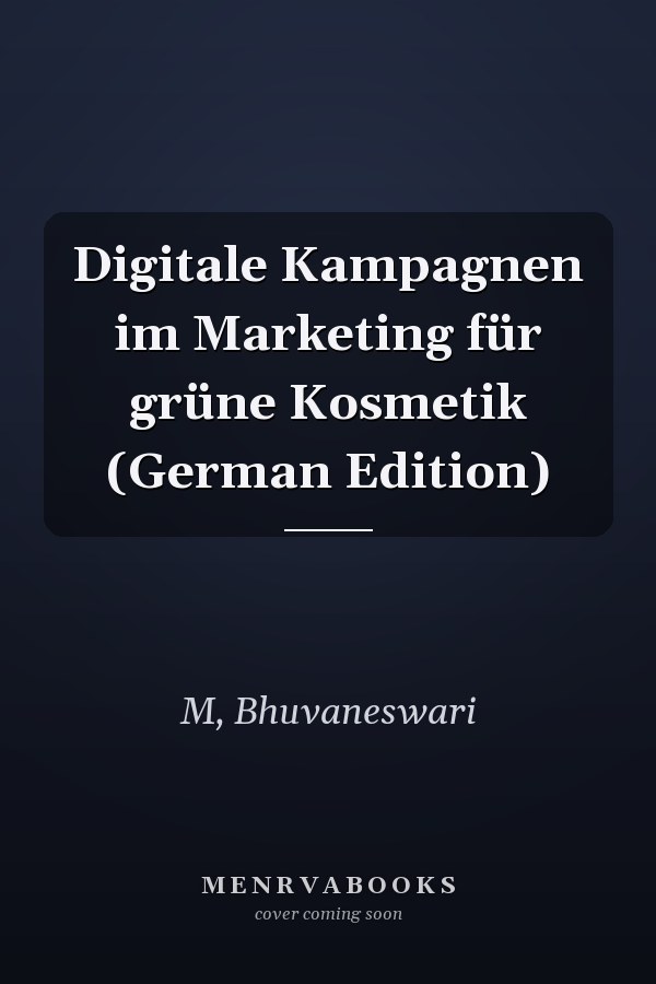 Digitale Kampagnen im Marketing für grüne Kosmetik (German Edition)