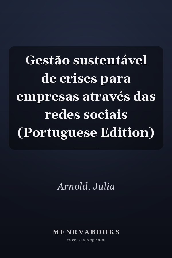 Gestão sustentável de crises para empresas através das redes sociais (Portuguese Edition)