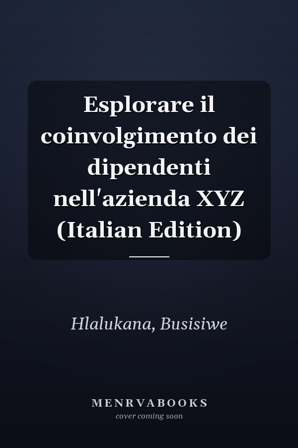 Esplorare il coinvolgimento dei dipendenti nell'azienda XYZ (Italian Edition)