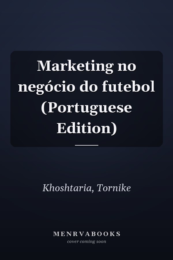 Marketing no negócio do futebol (Portuguese Edition)